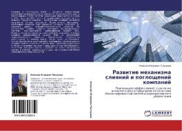 Razwitie mehanizma sliqnij i pogloschenij kompanij di Alexej Igorewich Piskunow edito da LAP LAMBERT Academic Publishing