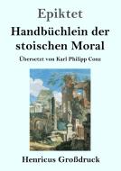 Handbüchlein der stoischen Moral (Großdruck) di Epiktet edito da Henricus