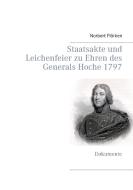 Staatsakte und Leichenfeier zu Ehren des Generals Hoche 1797 di Norbert Flörken edito da Books on Demand