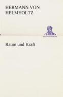 Raum und Kraft di Hermann von Helmholtz edito da TREDITION CLASSICS