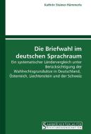 Die Briefwahl im deutschen Sprachraum di Kathrin Stainer-Hämmerle edito da Saarbrücker Verlag für Rechtswissenschaften