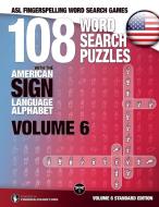 108 Word Search Puzzles with the American Sign Language Alphabet, Volume 06 edito da LegendaryMedia