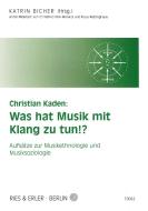 Christian Kaden: Was hat Musik mit Klang zu tun!? di Christian Kaden edito da Musikverlag Ries&Erler
