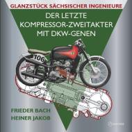 Der letzte Kompressor-Zweitakter mit DKW-Genen di Frieder Bach, Heiner Jakob edito da Mironde.com