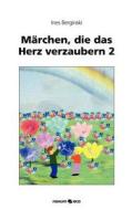 M Rchen, Die Das Herz Verzaubern 2 di Ines Berginski edito da Novum Publishing