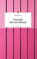 Freunde mit vier Beinen. Life is a Story di Hedwig Kromer edito da story.one publishing