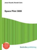 Space Pilot 3000 di Jesse Russell, Ronald Cohn edito da Book On Demand Ltd.