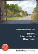 Detroit International Riverfront di Jesse Russell, Ronald Cohn edito da Book On Demand Ltd.