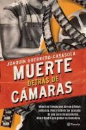 Muerte Detrás de Cámaras di Joaquín Guerrero-Casasola edito da PLANETA PUB