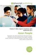 Asian People di #Miller,  Frederic P. Vandome,  Agnes F. Mcbrewster,  John edito da Vdm Publishing House