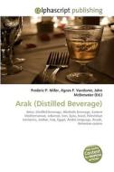 Arak (Distilled Beverage) di Frederic P Miller, Agnes F Vandome, John McBrewster edito da Alphascript Publishing