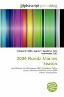 2004 Florida Marlins Season edito da Alphascript Publishing