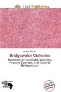 Bridgewater Collieries edito da Lect Publishing