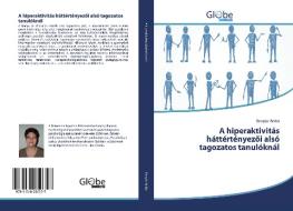 A hiperaktivitás háttértényezoi alsó tagozatos tanulóknál di Benyák Anikó edito da GlobeEdit