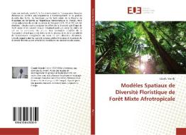 Modèles Spatiaux de Diversité Floristique de Forêt Mixte Afrotropicale di Claude Mande edito da Editions universitaires europeennes EUE