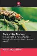 Como evitar Doenças Infecciosas e Parasitárias di Marcel Lubala Pengi edito da Edições Nosso Conhecimento