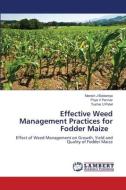 Effective Weed Management Practices for Fodder Maize di Manish J Baldaniya, Priya V Parmar, Tushar U Patel edito da LAP LAMBERT Academic Publishing