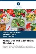 Anbau von Bio Gemüse in Biokisten di Braulio Vitorino Flórez, Dayana Vitorino, Joyce Vitorino edito da Verlag Unser Wissen