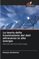 La teoria della trasmissione dei dati attraverso le alte energie di Pourya Zarshenas edito da Edizioni Sapienza