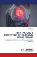 RISK FACTORS & PREVENTION OF CORONARY HEART DISEASE di Sudipta Das, Arun Nayak edito da LAP LAMBERT Academic Publishing