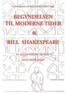 Begyndelsen til moderne tider og Bill Shakespeare di Ernst Bruun Olsen edito da Books on Demand