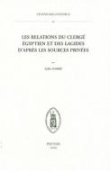Les Relations Du Clerge Egyptien Et Des Lagides d'Apres Les Sources Privees di G. Gorre edito da PEETERS PUB