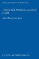 The New York Arbitration Convention of 1958: Towards a Uniform Judicial Interpretation di Albert Van Den Berg edito da WOLTERS KLUWER LAW & BUSINESS
