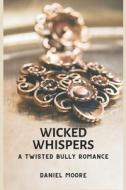 Wicked Whispers di Daniel Moore edito da Writat