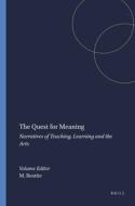 The Quest for Meaning: Narratives of Teaching, Learning and the Arts edito da SENSE PUBL