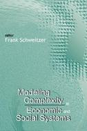 Modeling Complexity In Economic And Social Systems edito da World Scientific Publishing Co Pte Ltd