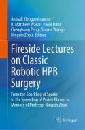 Fireside Lectures on Classic Robotic Hpb Surgery: From the Sparkling of Sparks to the Spreading of Prairie Blazes: In Memory of Professor Ningxin Zhou edito da SPRINGER NATURE