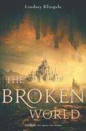 The Broken World di Lindsey Klingele edito da HARPERCOLLINS