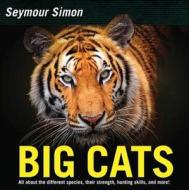 Big Cats: Revised Edition di Seymour Simon edito da HARPERCOLLINS