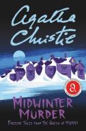 Midwinter Murder: Fireside Tales from the Queen of Mystery di Agatha Christie edito da WILLIAM MORROW