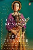 The Last Runaway di Tracy Chevalier edito da Penguin LCC US