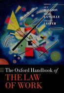 The Oxford Handbook Of The Law Of Work di Guy Davidov, Brian Langille, Gillian Lester edito da Oxford University Press