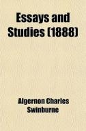 Essays And Studies (1888) di Algernon Charles Swinburne edito da General Books Llc