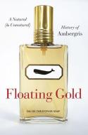 Floating Gold di Christopher Kemp edito da The University of Chicago Press