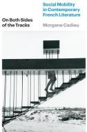 On Both Sides Of The Tracks di Morgane Cadieu edito da The University Of Chicago Press