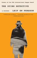 The Dying Detective: A Mystery di Leif G. W. Persson edito da VINTAGE CRIME/BLACK LIZARD