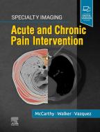 Specialty Imaging: Acute And Chronic Pain Intervention di Colin J McCarthy, Rafael Vazquez, Thomas Gregory Walker edito da Elsevier - Health Sciences Division