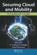Securing Cloud and Mobility di Ian Lim, E. Coleen Coolidge, Paul Hourani edito da Taylor & Francis Ltd