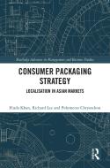 Consumer Packaging Strategy di Huda Khan, Richard Lee, Polymeros Chrysochou edito da Taylor & Francis Ltd