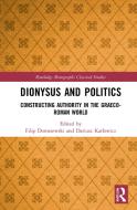 Dionysus And Politics di Dariusz Karlowicz edito da Taylor & Francis Ltd