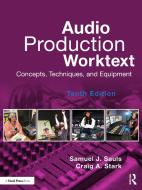 Audio Production Worktext di Samuel J. Sauls, Craig A. Stark edito da Taylor & Francis Ltd