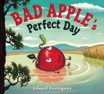 Bad Apple's Perfect Day di Edward Hemingway edito da Putnam Publishing Group