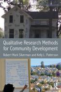 Qualitative Research Methods for Community Development di Robert Mark (University at Buffalo Silverman, Kelly L. (University at Buffalo Patterson edito da Taylor & Francis Ltd