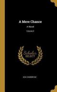 A Mere Chance: A Novel; Volume II di Ada Cambridge edito da WENTWORTH PR