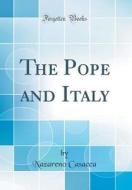 The Pope and Italy (Classic Reprint) di Nazareno Casacca edito da Forgotten Books