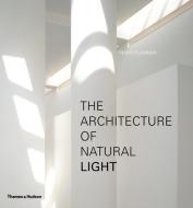 The Architecture of Natural Light di Henry Plummer edito da Thames & Hudson Ltd